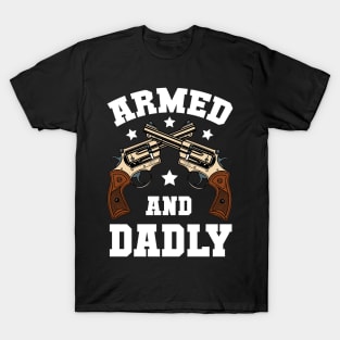 Funny Deadly Father For Fathers Day USA Flag Armed And Dadly T-Shirt